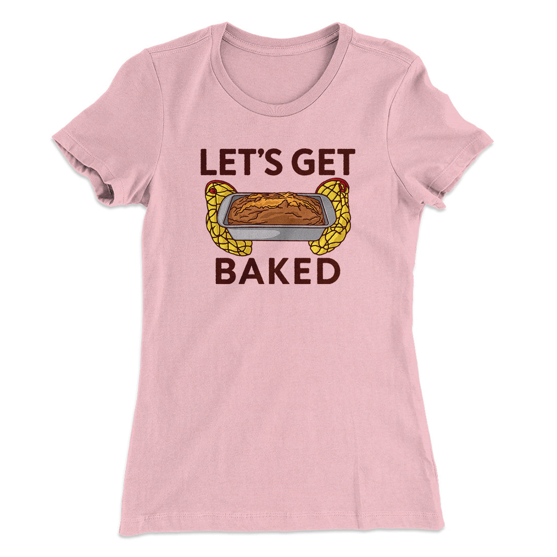 Let's Get Baked Women's T-Shirt