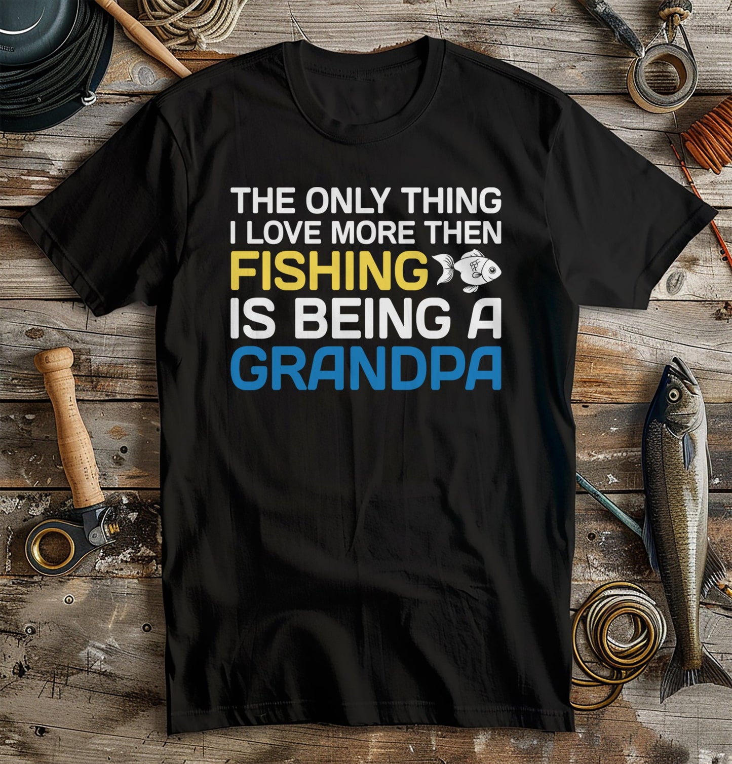 Love More Than Fishing is Being a T-Shirt