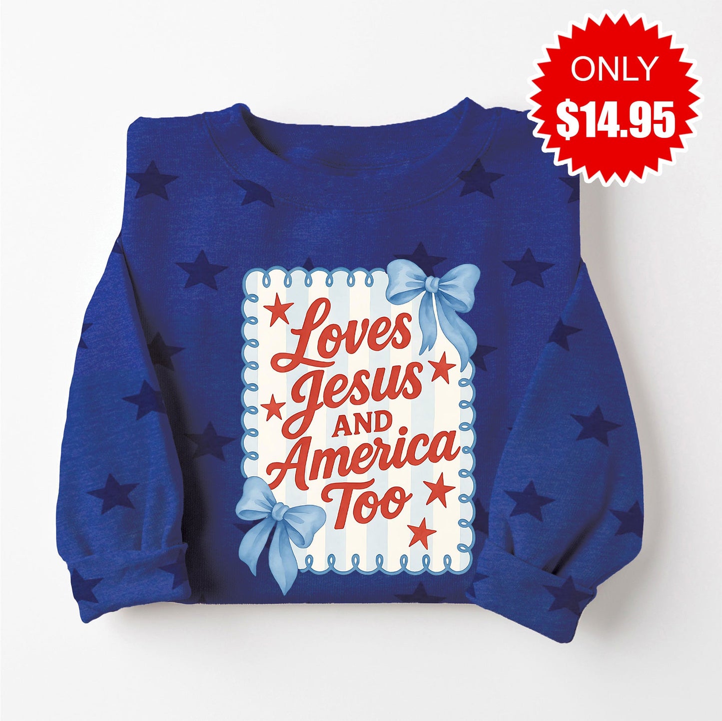 Loves Jesus and America Too Sweatshirt - Blue Star Print - 14.95