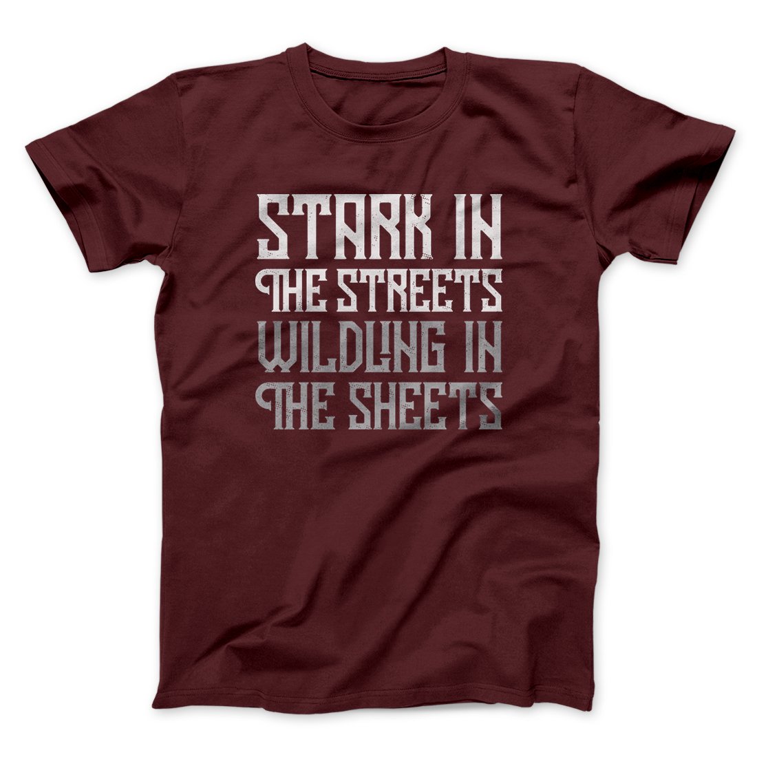 Stark in the Streets Wildling in the Sheets Men/Unisex T-Shirt