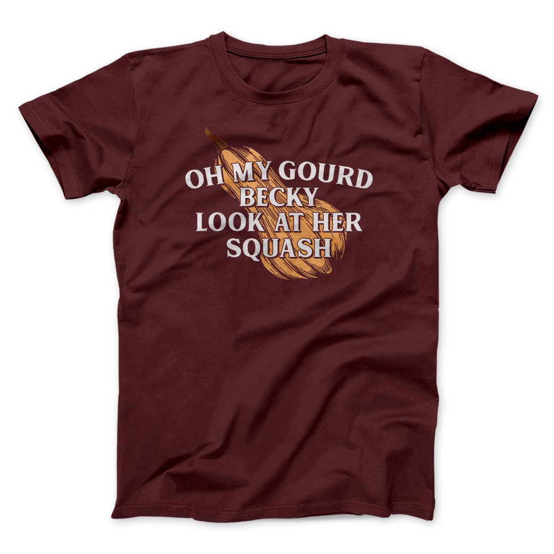 Oh My Gourd Becky Look At Her Squash Funny Thanksgiving Men/Unisex T-Shirt