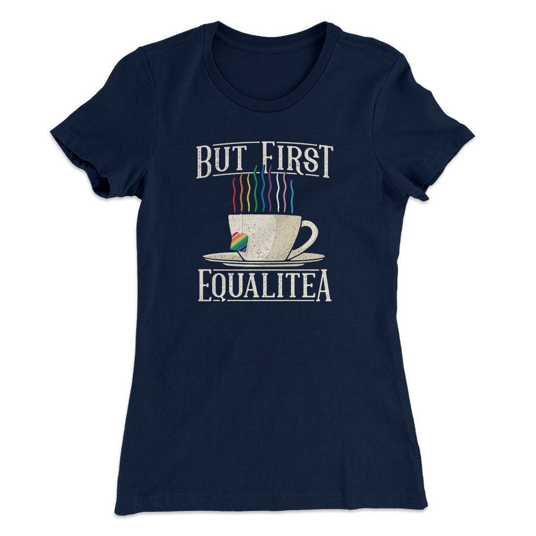 But First Equalitea Women's T-Shirt