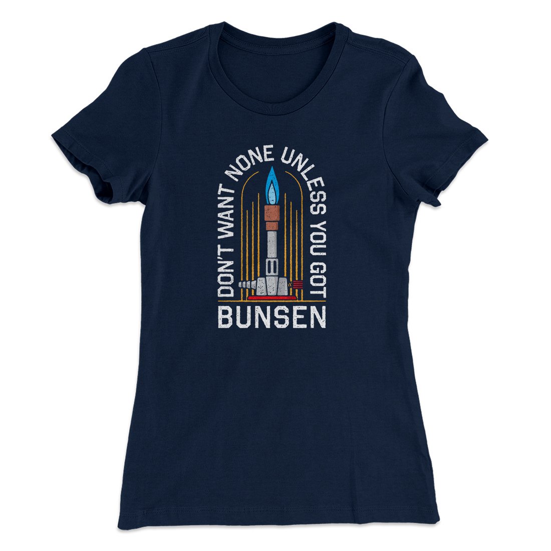 Don't Want None Unless You Got Bunsen Women's T-Shirt