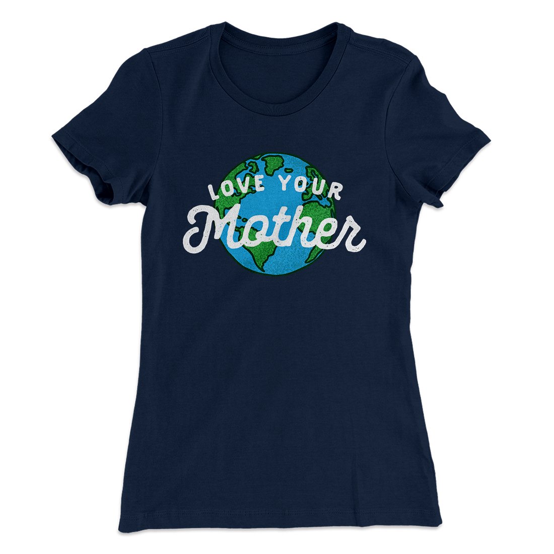 Love Your Mother Earth Women's T-Shirt