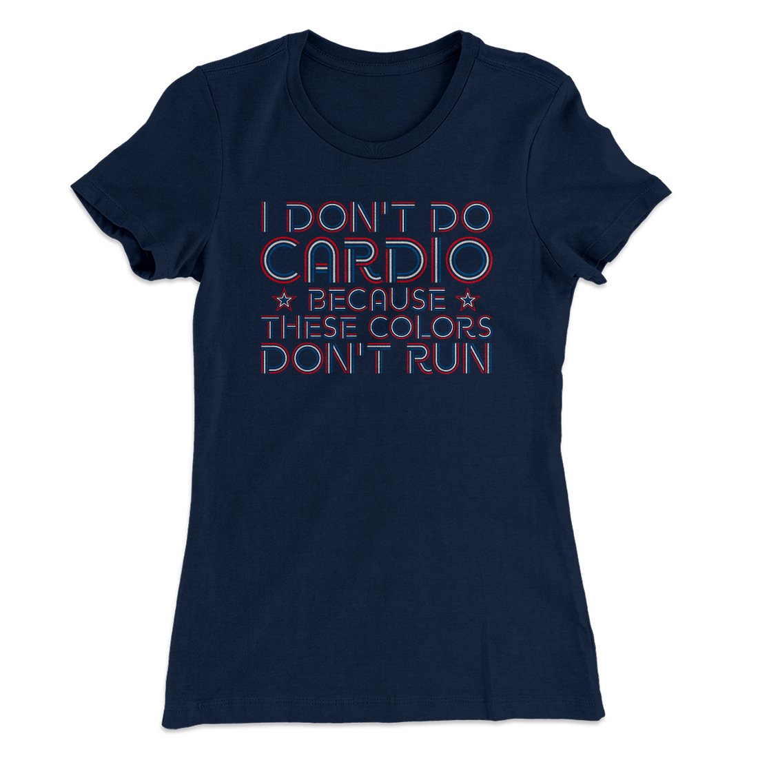 I Don't Do Cardio Women's T-Shirt