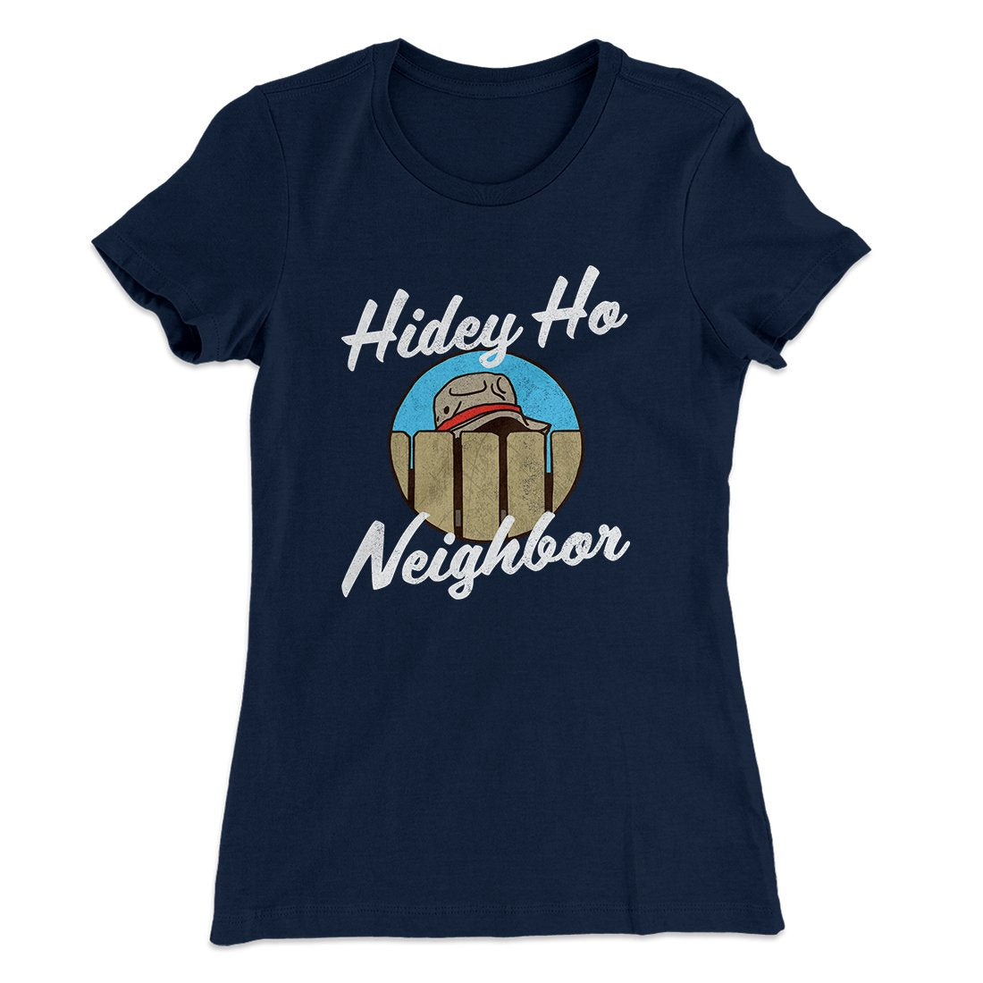 Hidey Ho Neighbor Women's T-Shirt