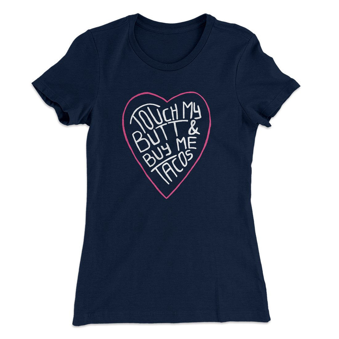 Touch My Butt and Buy Me Tacos Women's T-Shirt