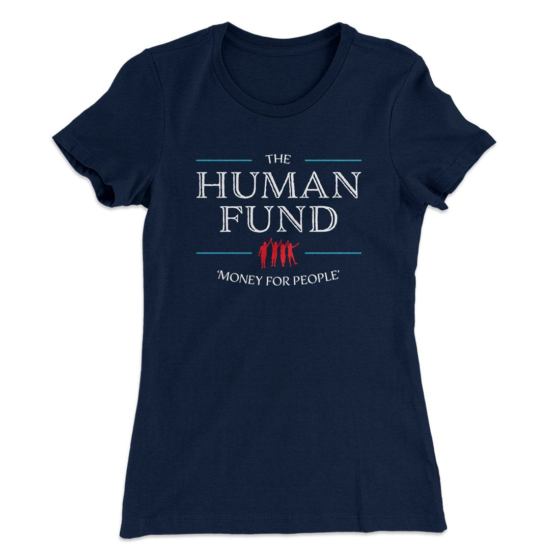 The Human Fund Women's T-Shirt