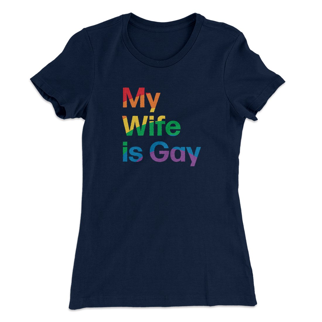 My Wife Is Gay Women's T-Shirt