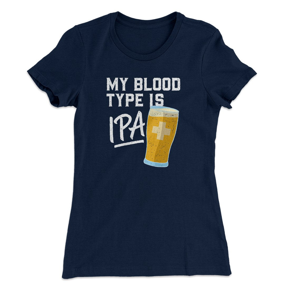 My Blood Type Is IPA Women's T-Shirt