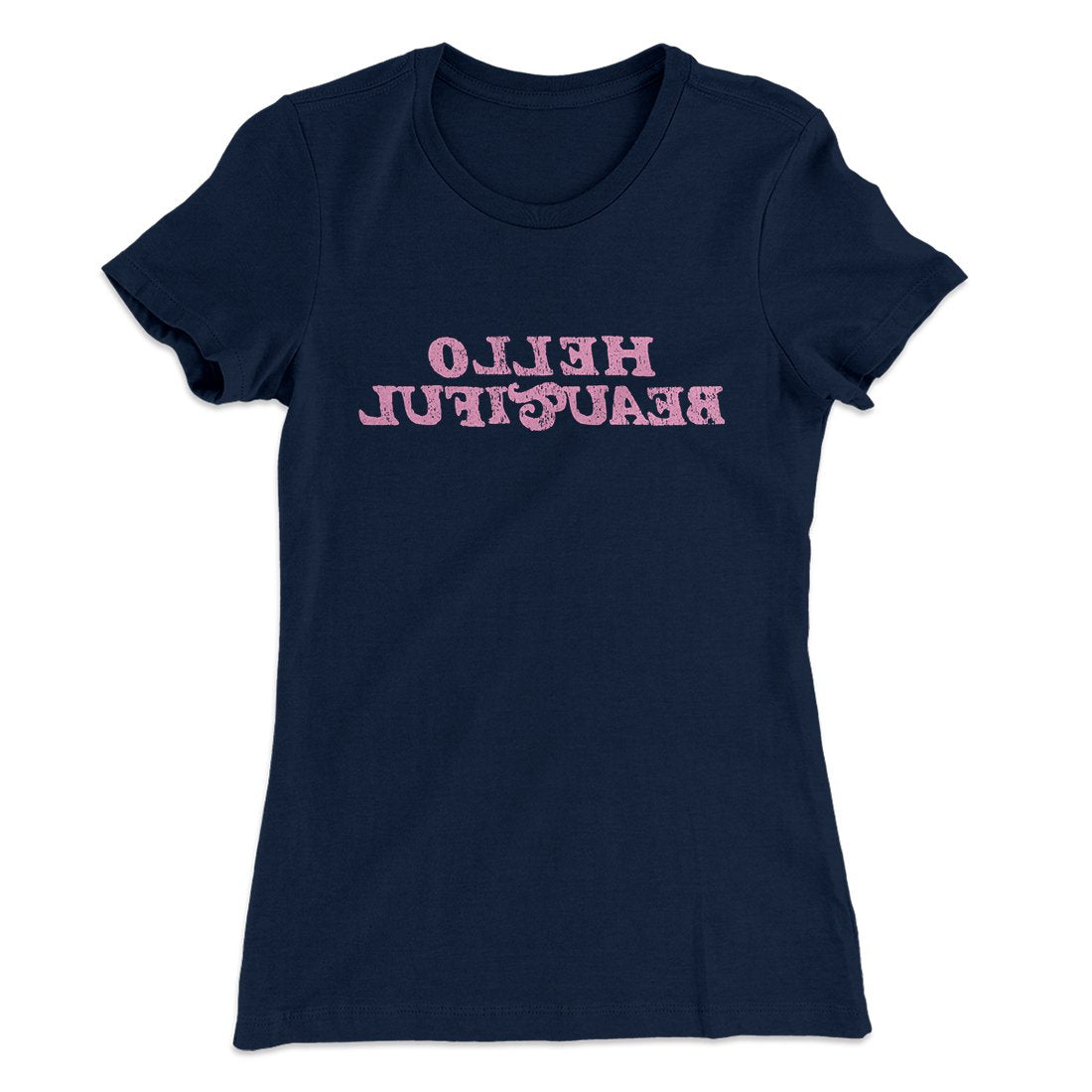 Hello Beautiful Funny Women's T-Shirt
