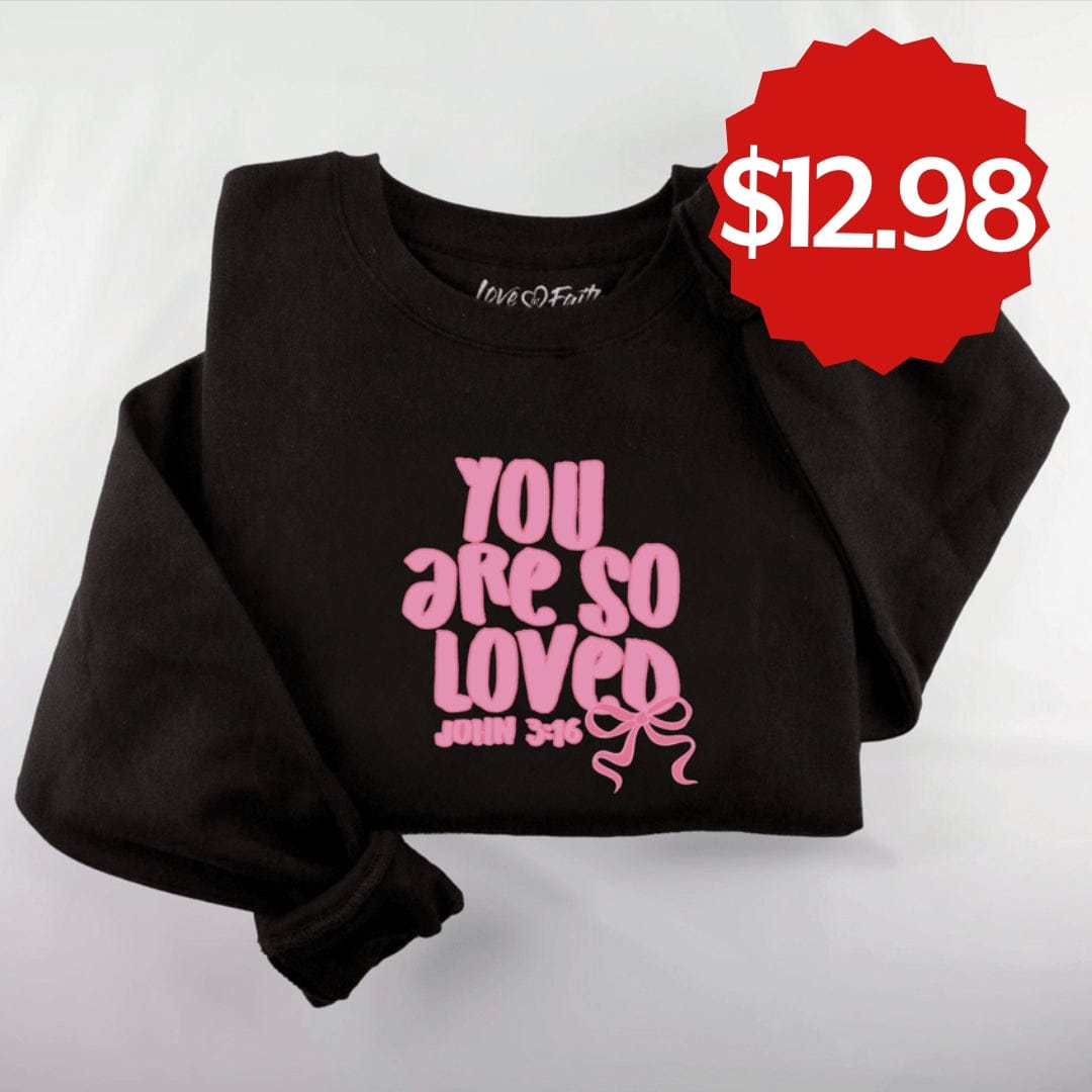 Embroidered You Are So Loved Sweatshirt