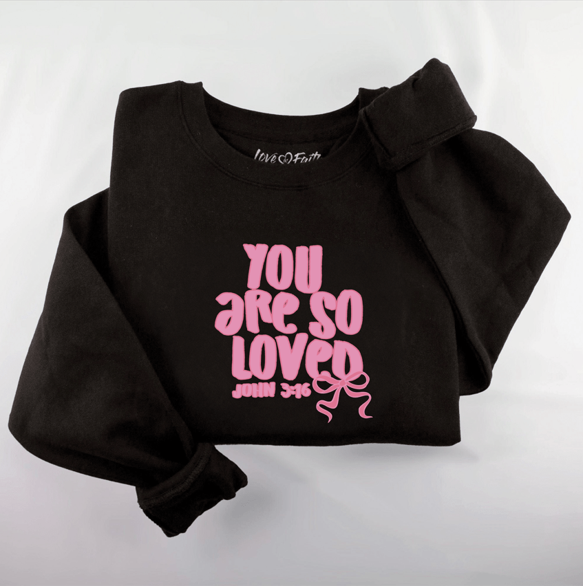 Embroidered You Are So Loved Sweatshirt Style001