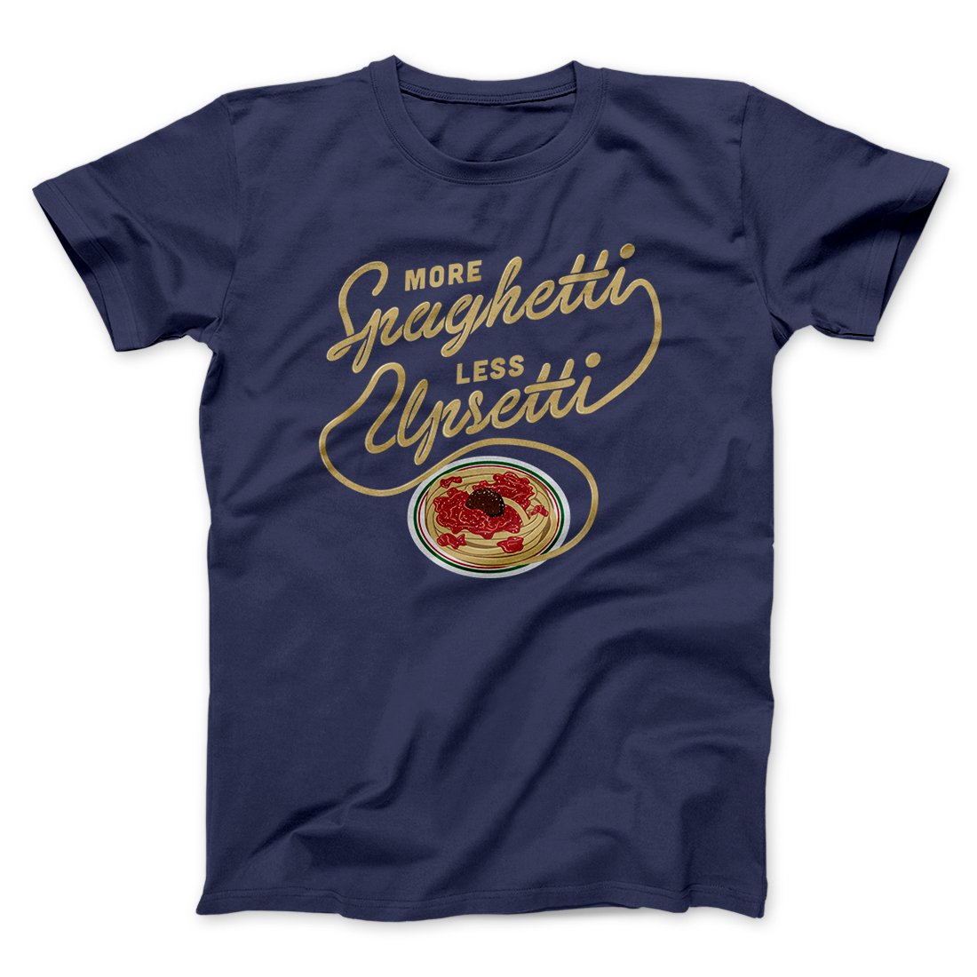 More Spaghetti Less Upsetti Men/Unisex T-Shirt
