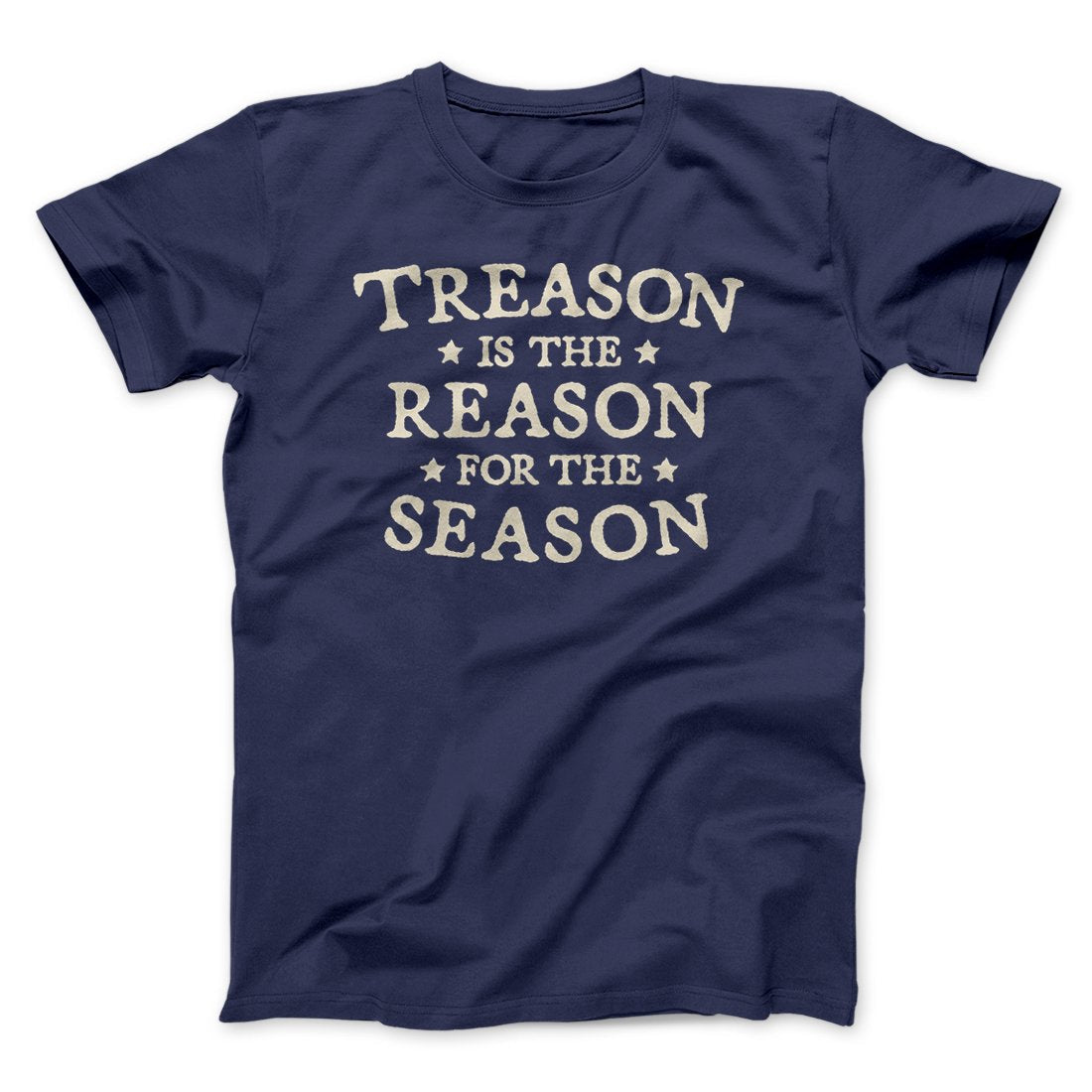 Treason Is The Reason For The Season Men/Unisex T-Shirt