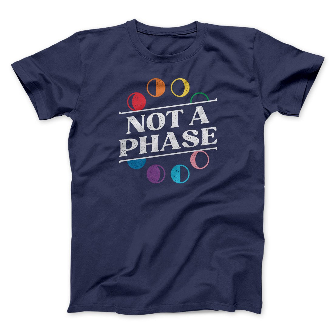 Not A Phase Men/Unisex T-Shirt
