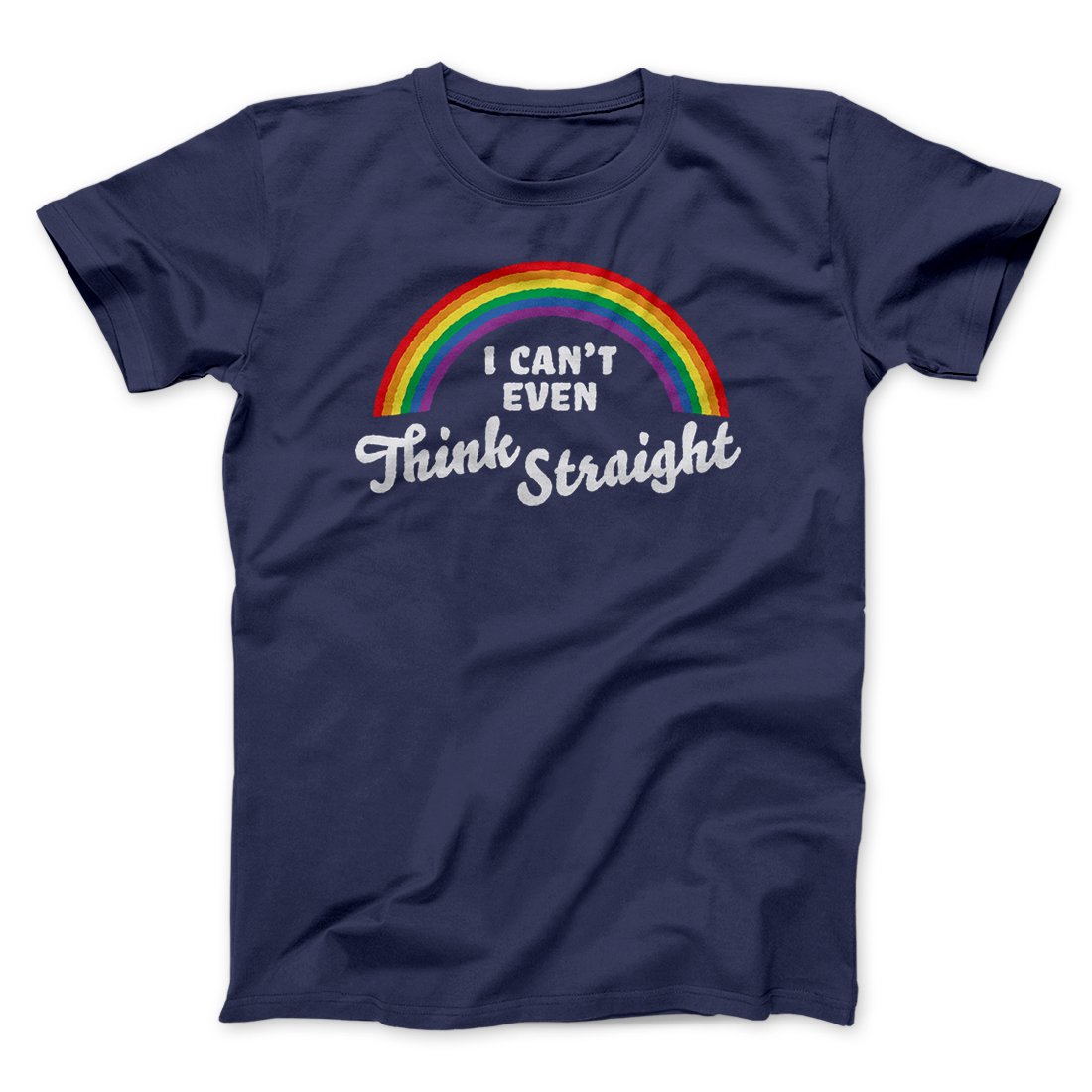 I Can't Even Think Straight Men/Unisex T-Shirt