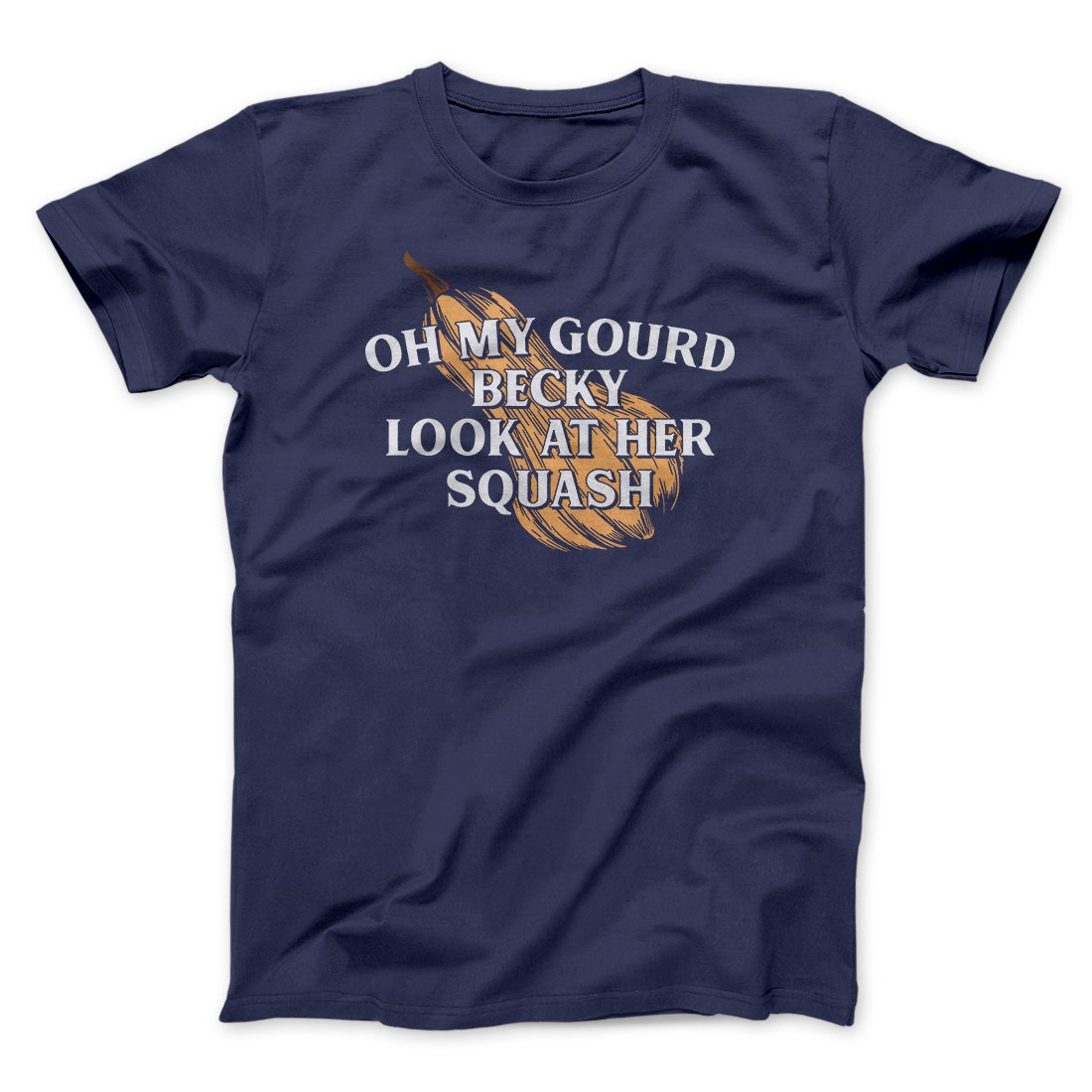 Oh My Gourd Becky Look At Her Squash Funny Thanksgiving Men/Unisex T-Shirt