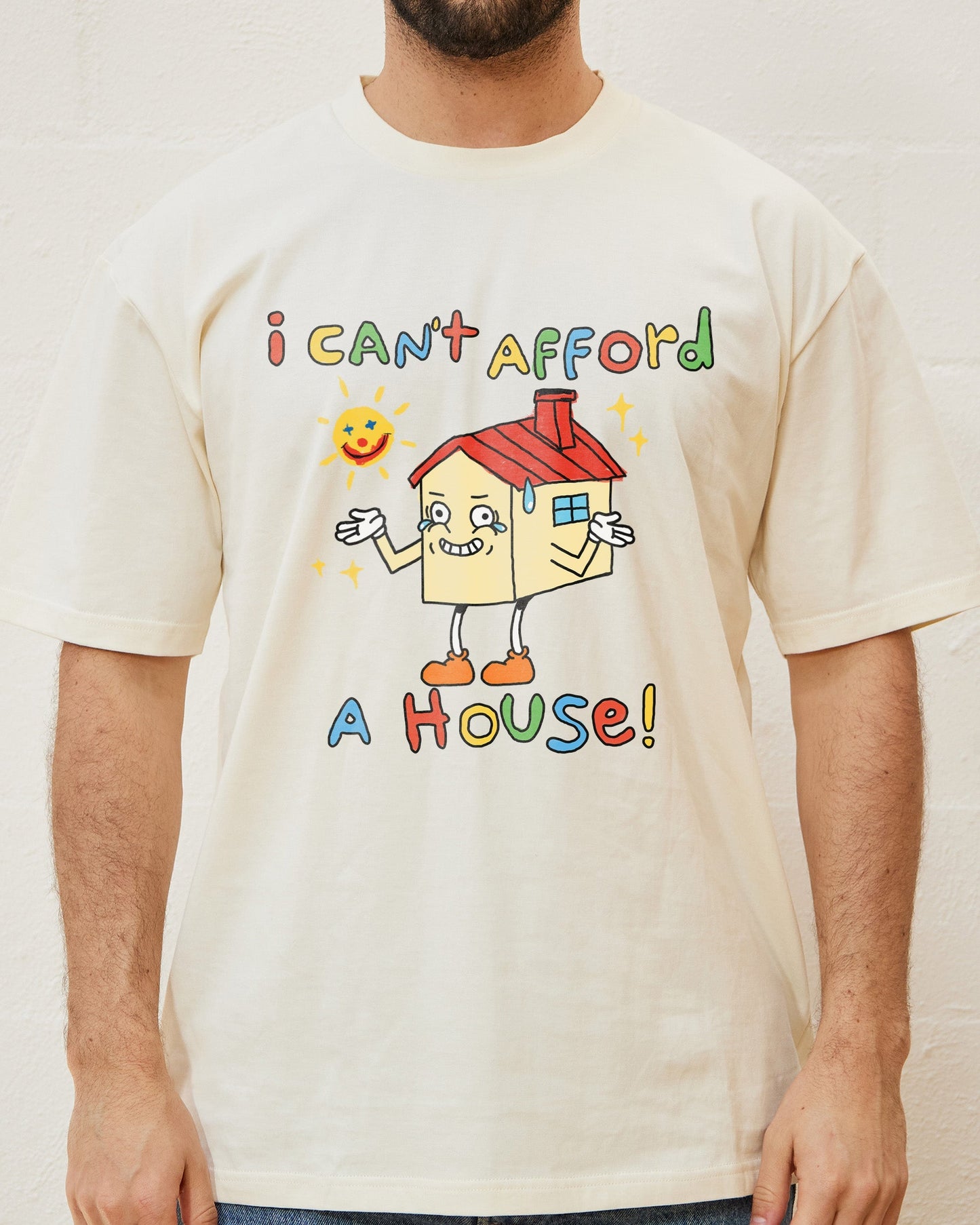 I Can't Afford a House T-Shirt