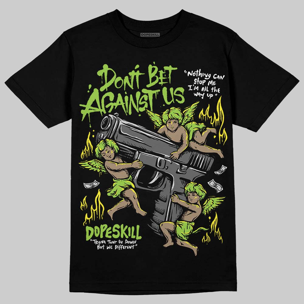 Neon Green Collection DopeSkill T-Shirt Don't Bet Against Us Graphic