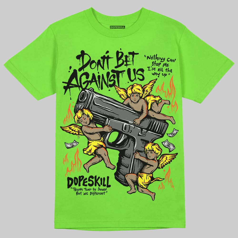 Neon Green Collection DopeSkill T-Shirt Don't Bet Against Us Graphic