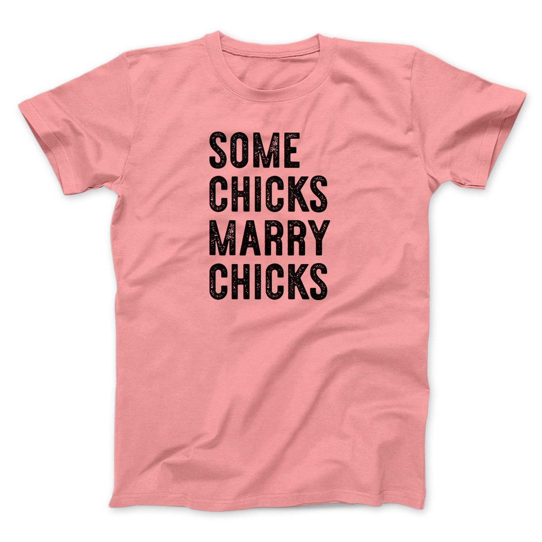 Some Chicks Marry Chicks Men/Unisex T-Shirt