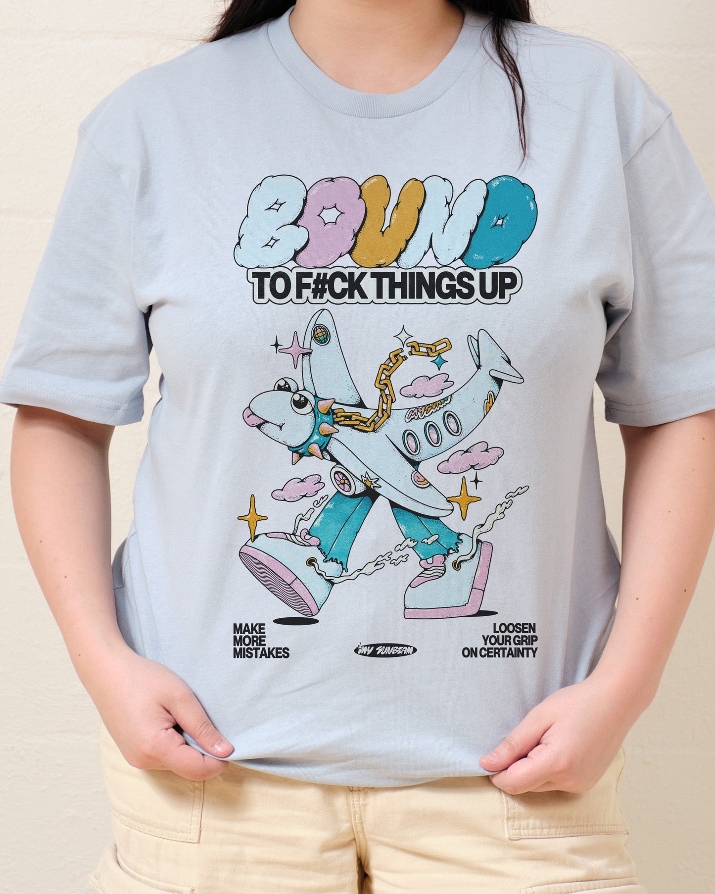 Bound to F#ck Things Up T-Shirt