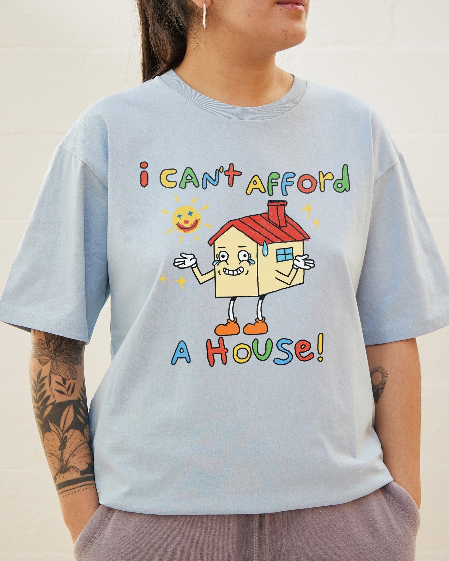 I Can't Afford a House T-Shirt
