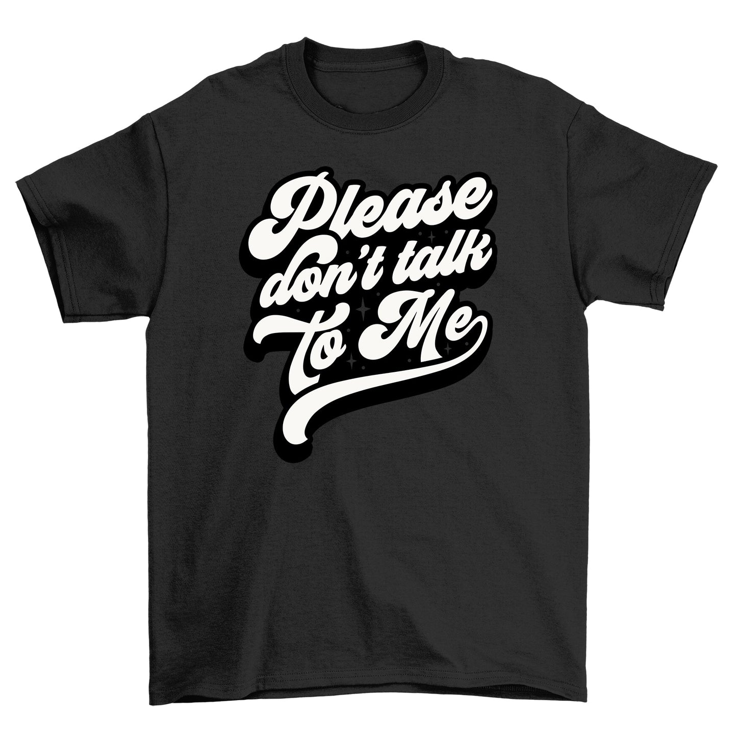 Please Don't Talk to Me Tee