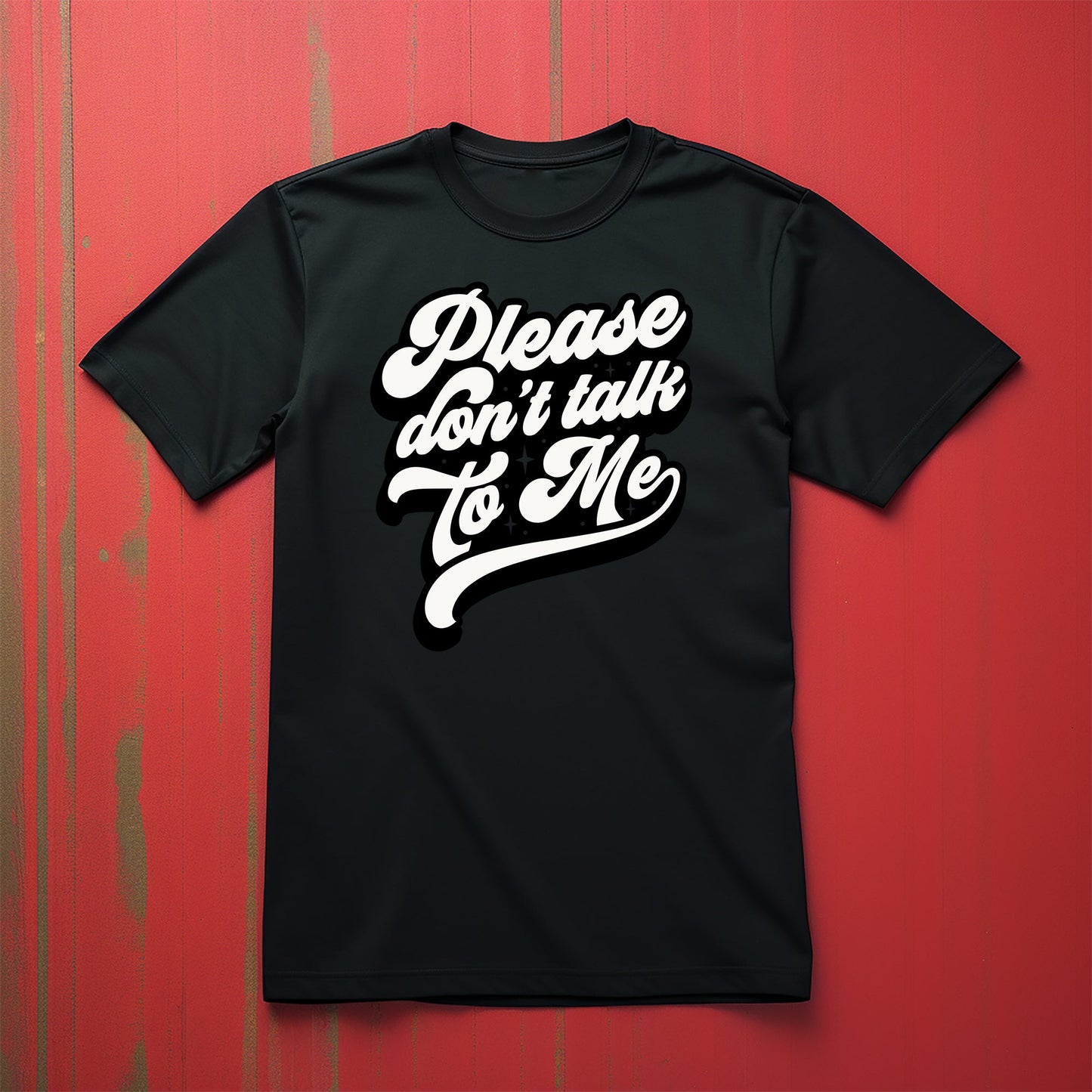 Please Don't Talk to Me Tee