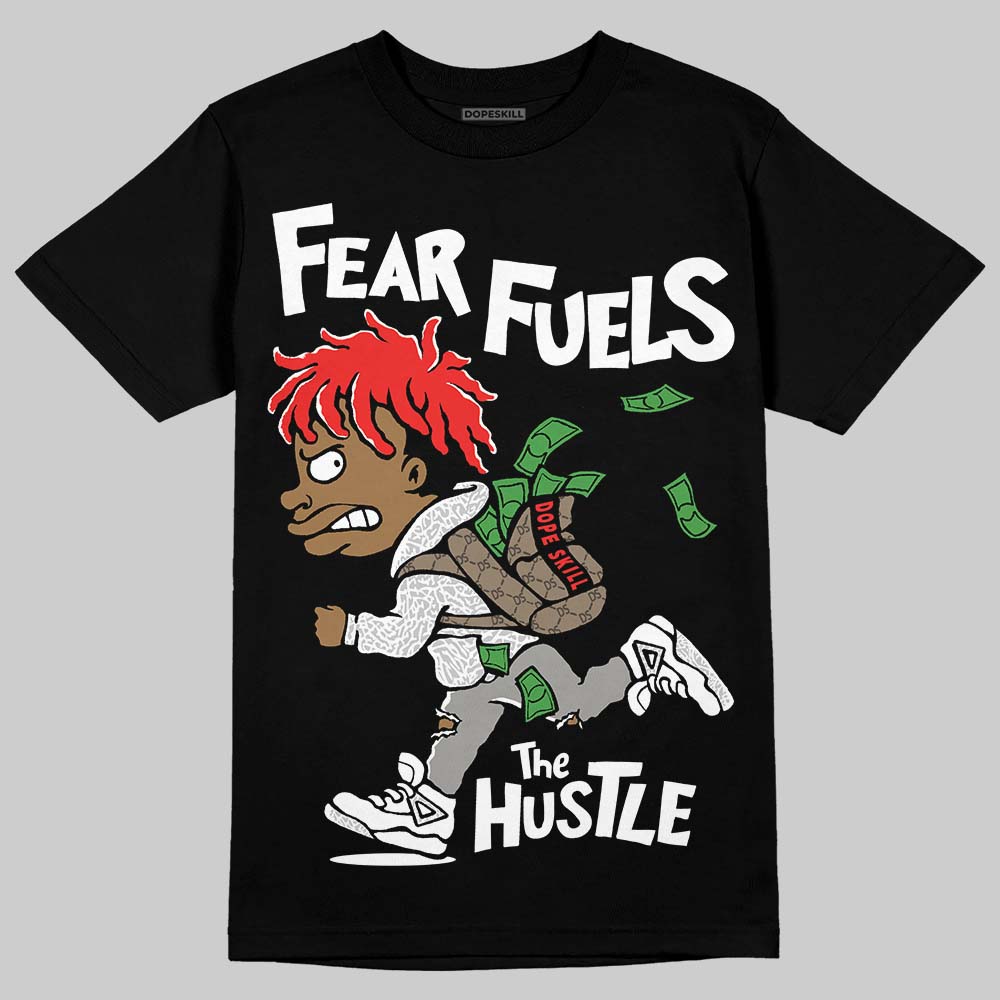 Pure Money 3s DopeSkill T-Shirt Fear Fuels The Hustle Graphic