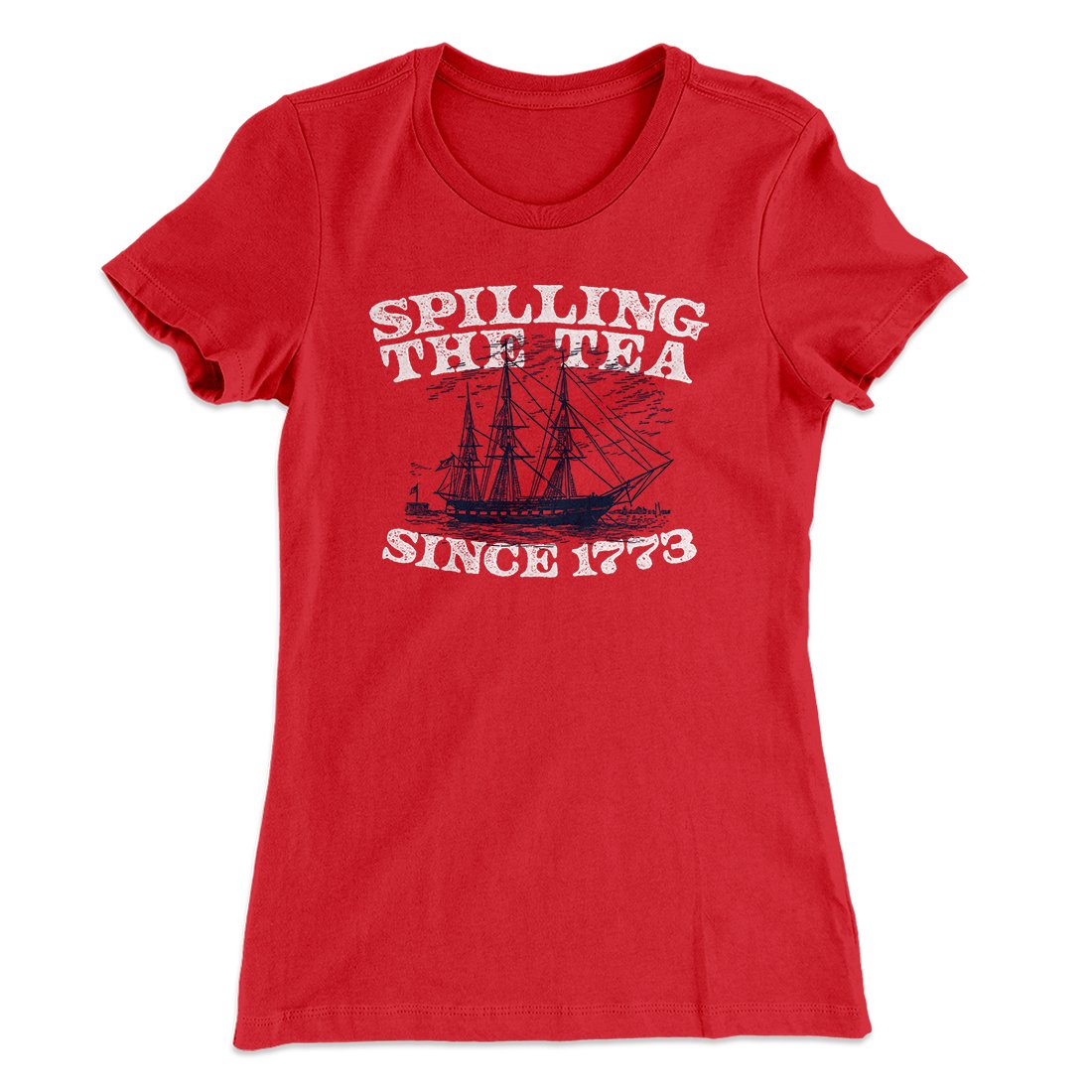 Spilling The Tea Since 1773 Women's T-Shirt