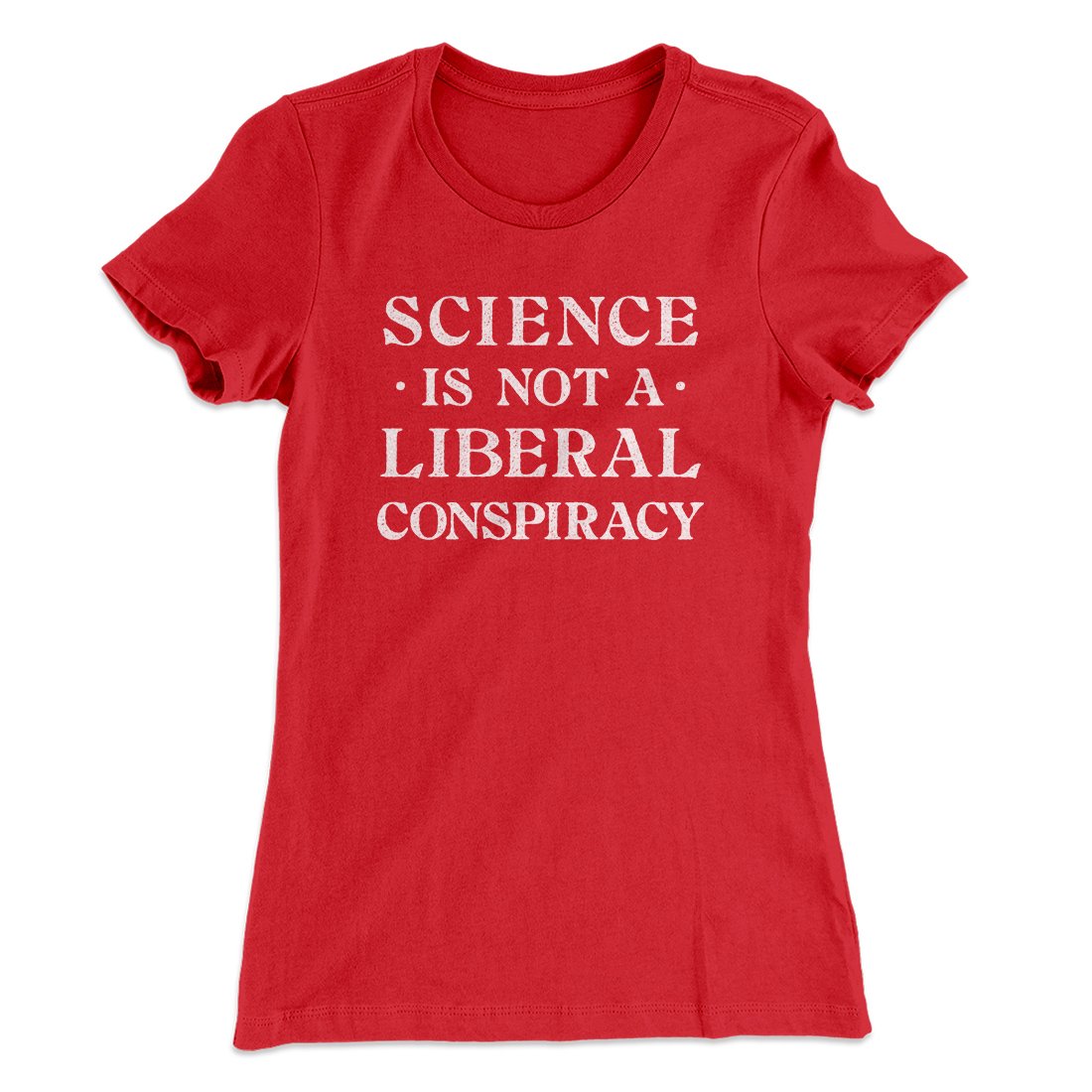 Science Is Not A Liberal Conspiracy Women's T-Shirt