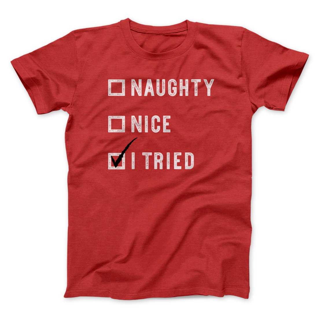 Naughty, Nice, I Tried Men/Unisex T-Shirt