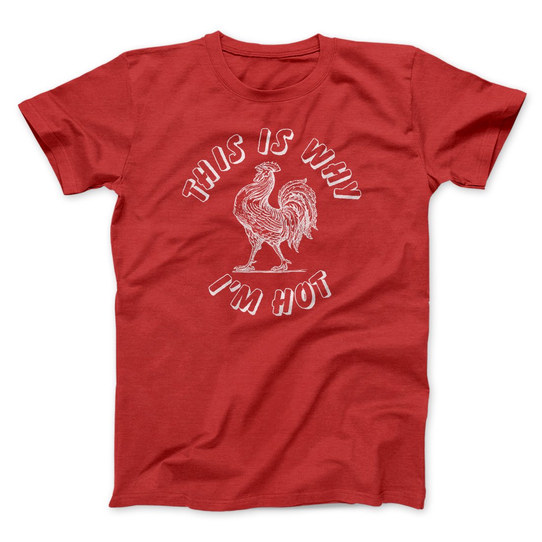 This Is Why I'm Hot Funny Men/Unisex T-Shirt