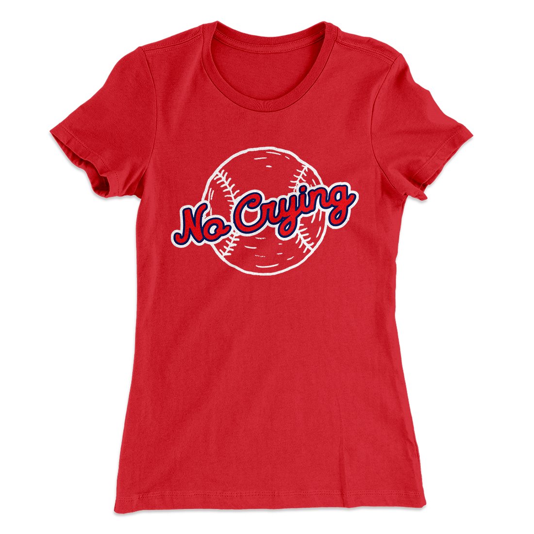 There's No Crying in Baseball Women's T-Shirt