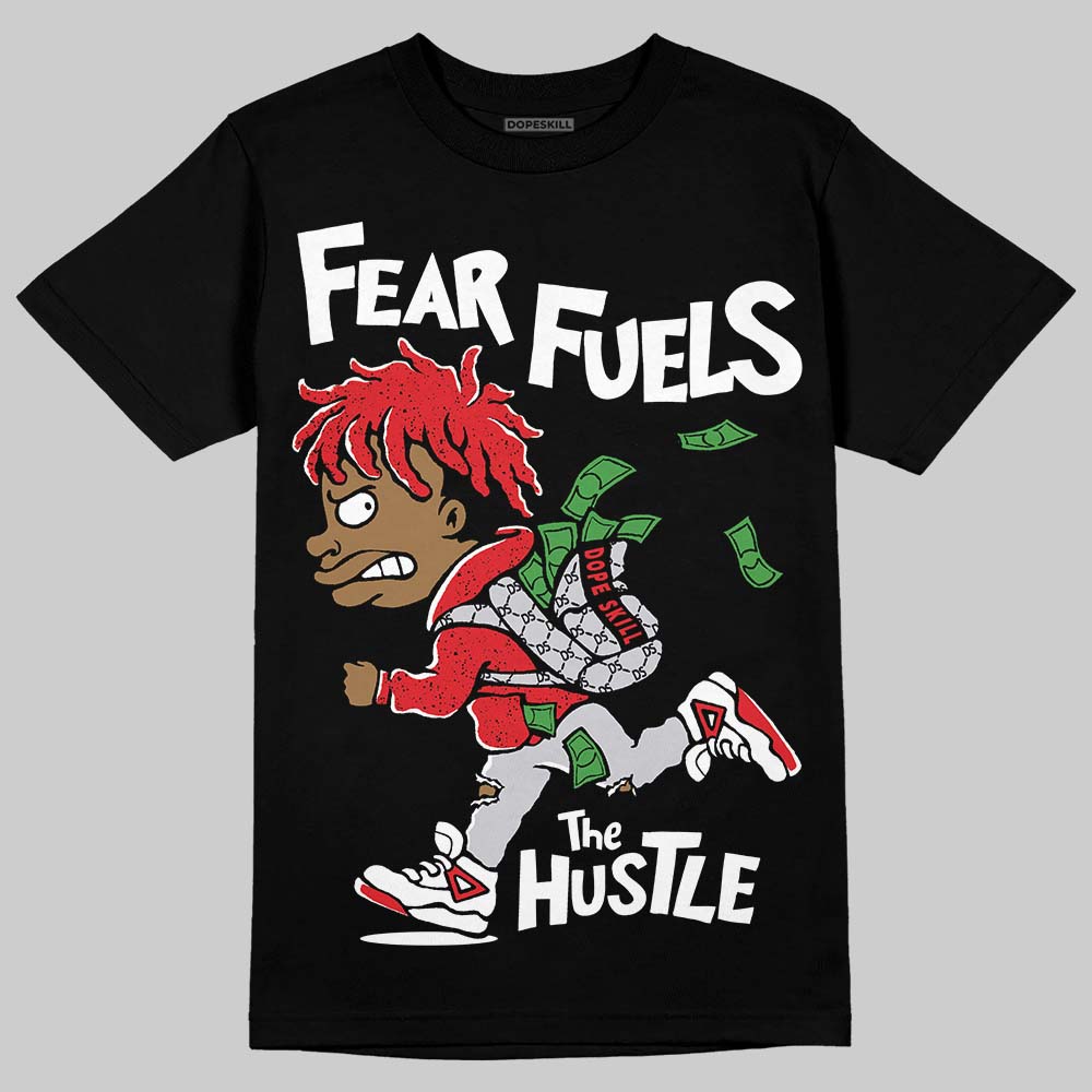 Red Cement 4S DopeSkill T-Shirt Fear Fuels The Hustle Graphic