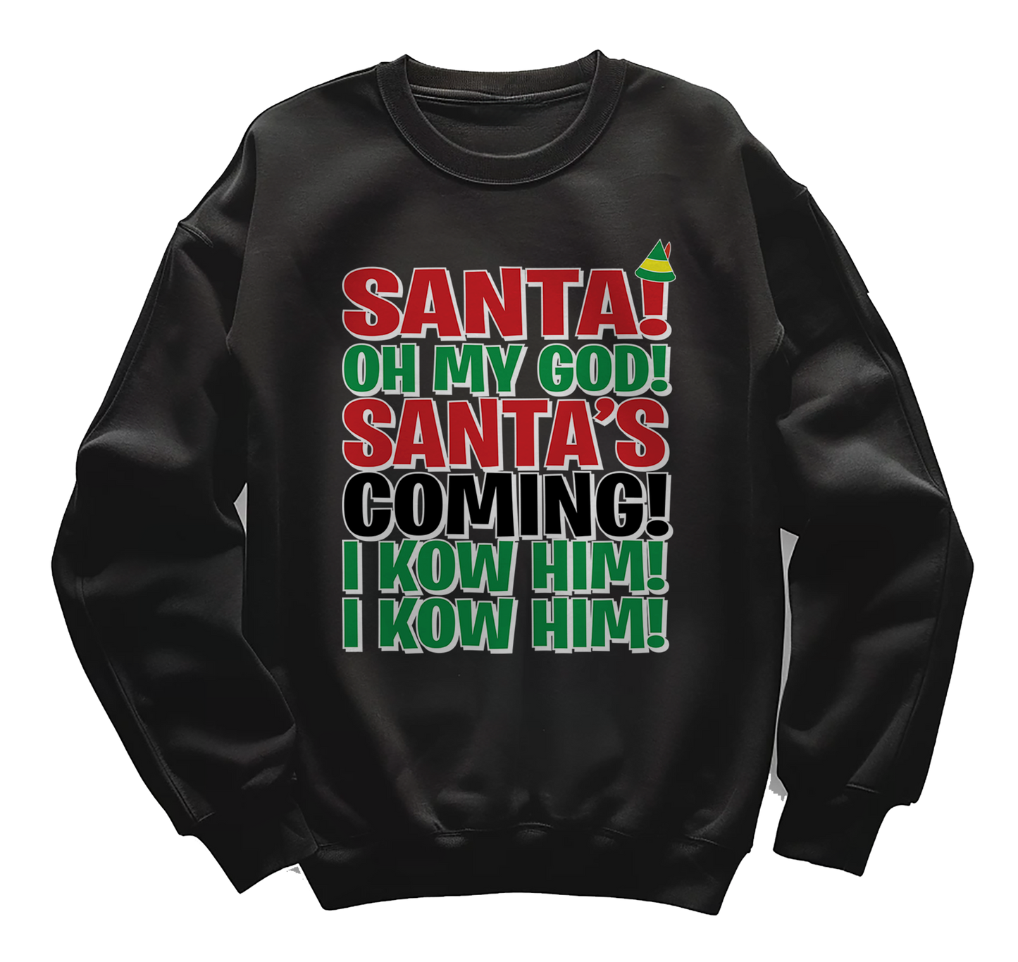 Santa, I Know Him! Funny Sweatshirt