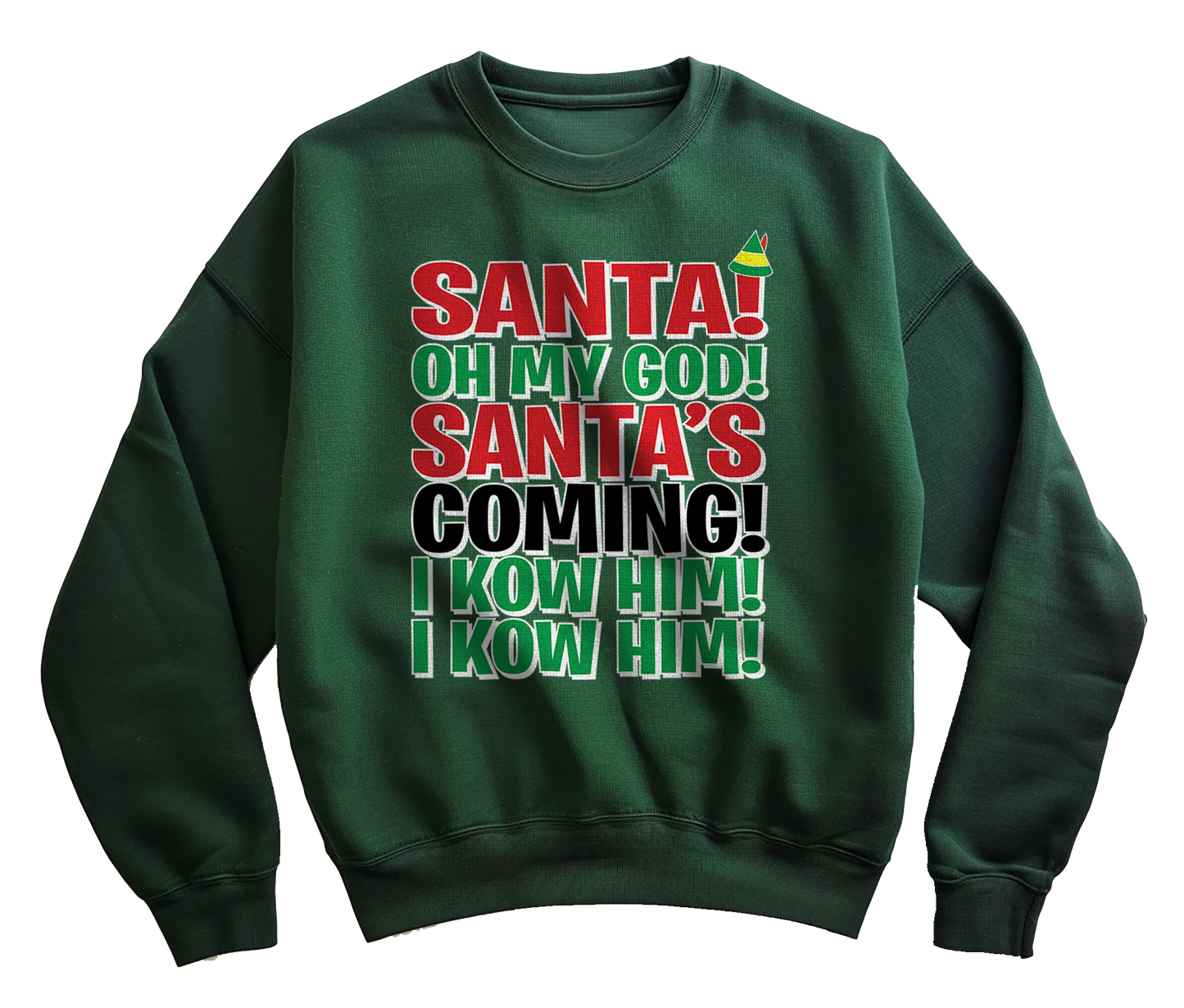 Santa, I Know Him! Funny Sweatshirt