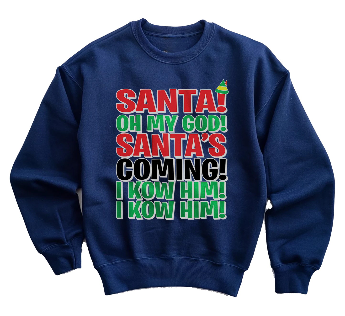Santa, I Know Him! Funny Sweatshirt