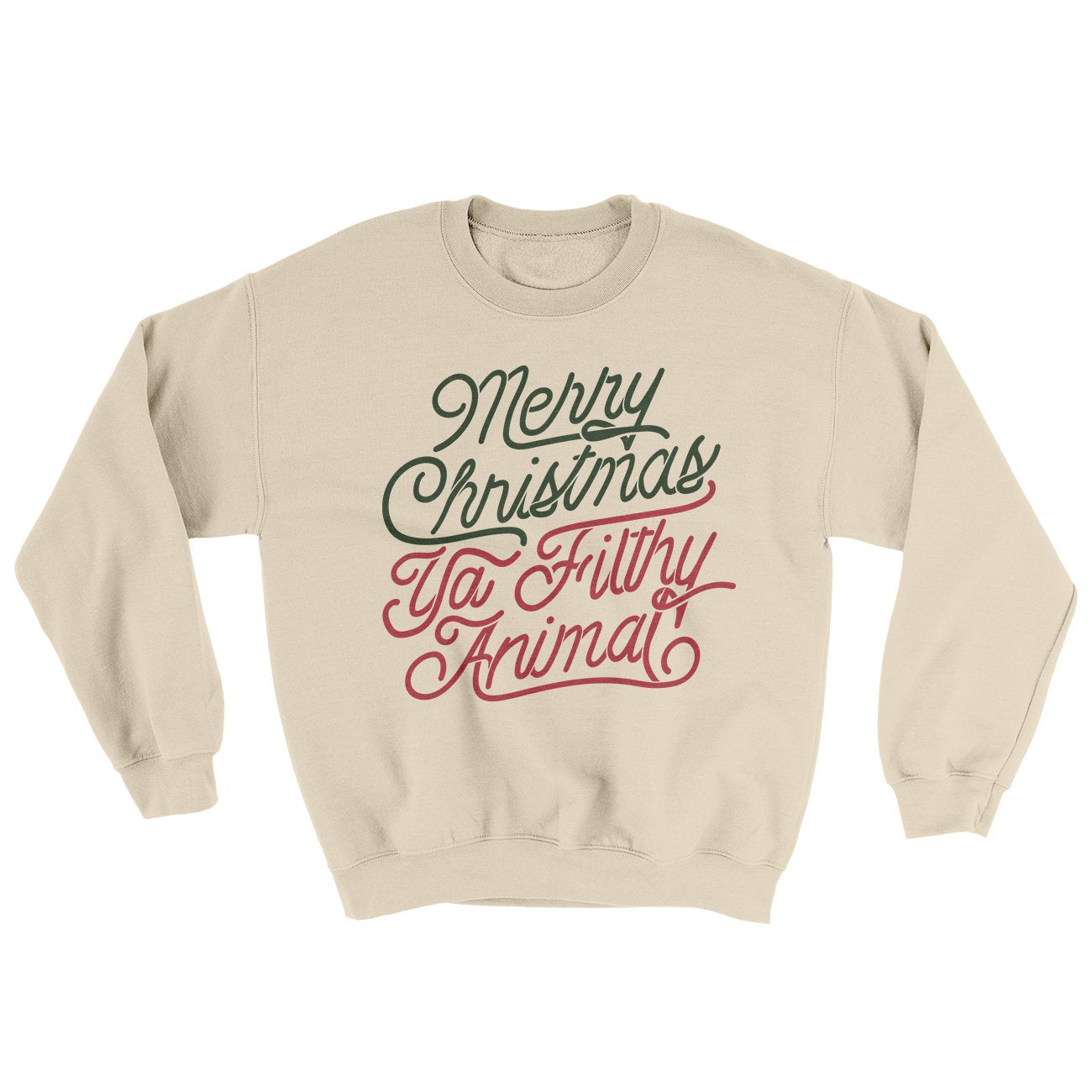 Merry Christmas Ya Filthy Animal Sweatshirt