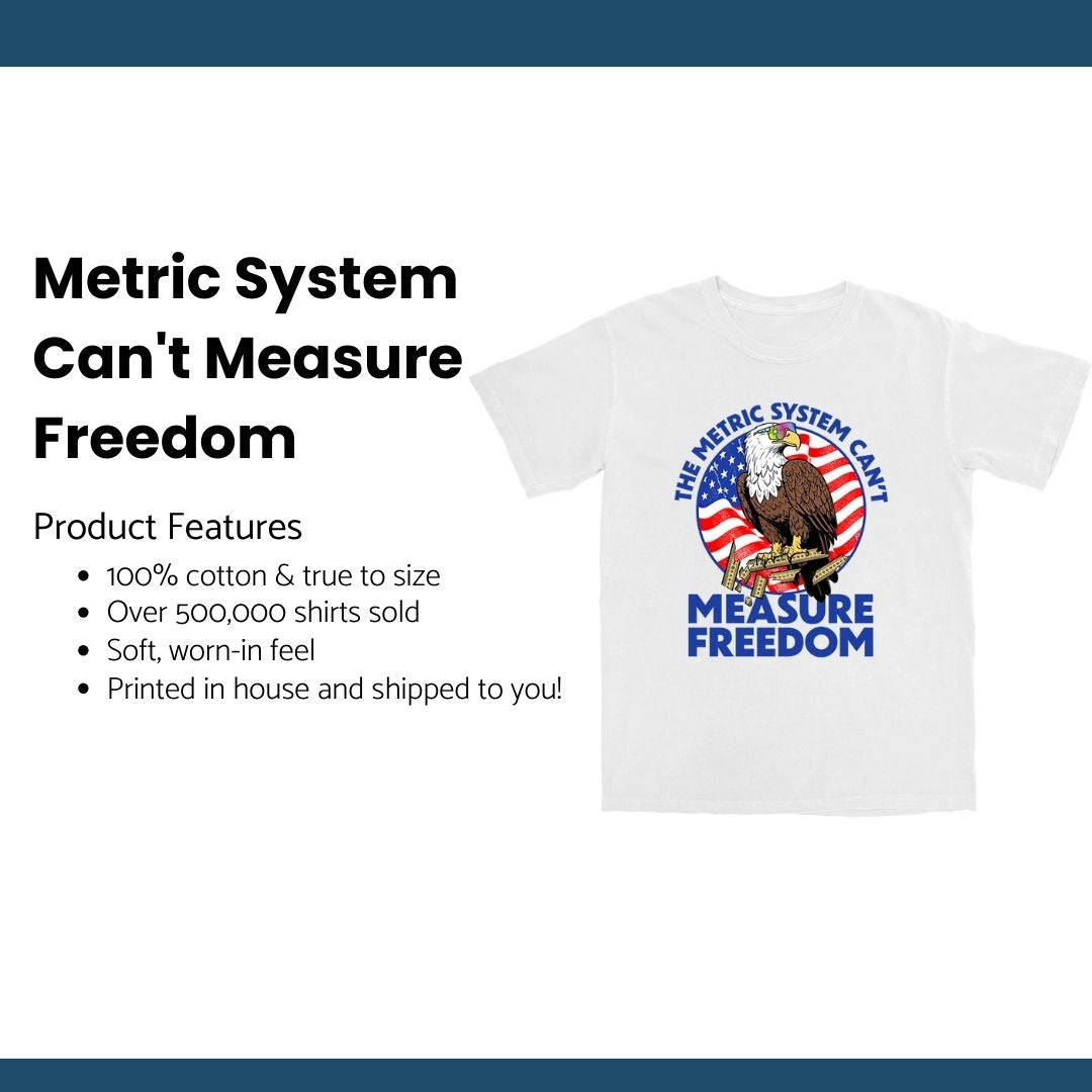 Metric System Can't Measure Freedom T Shirt