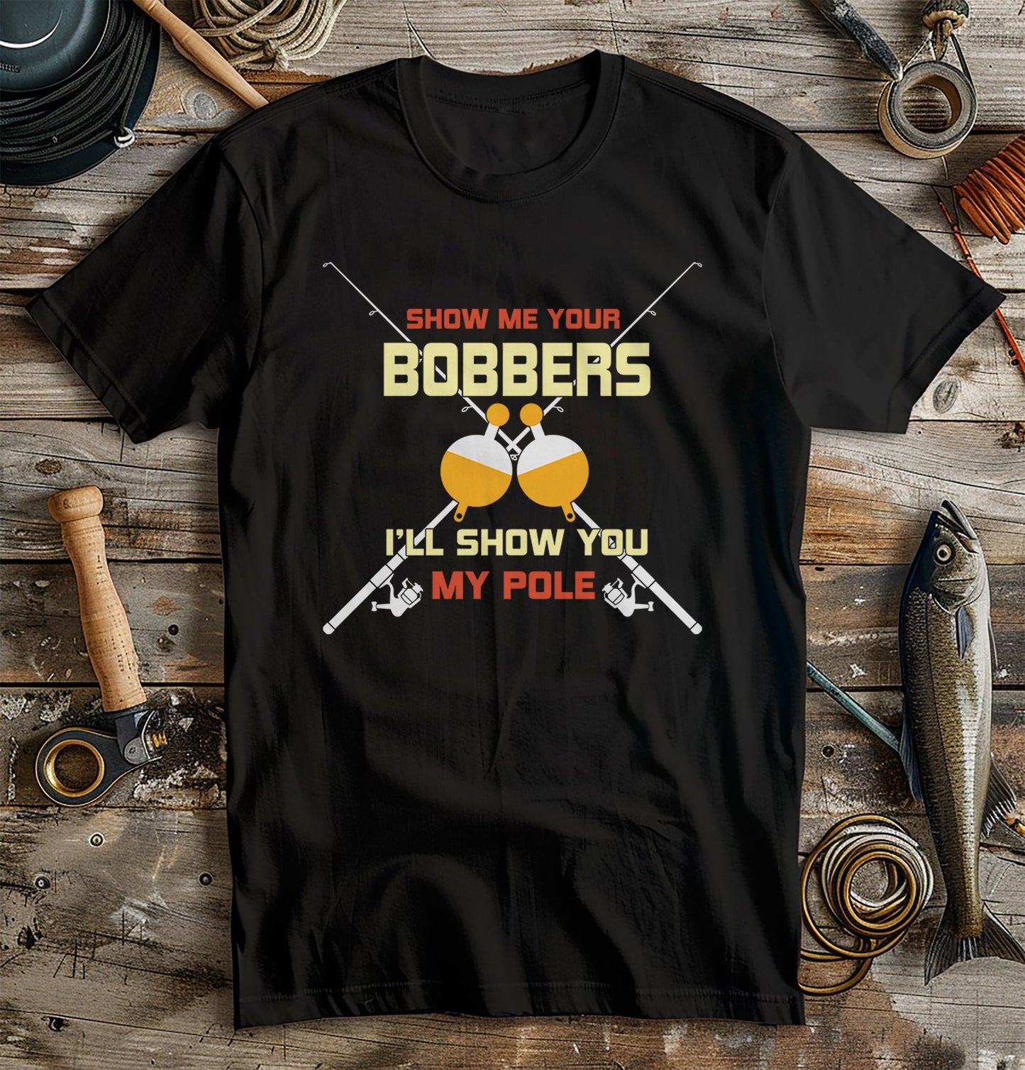 Show Me Your Bobbers Fishing T-Shirt