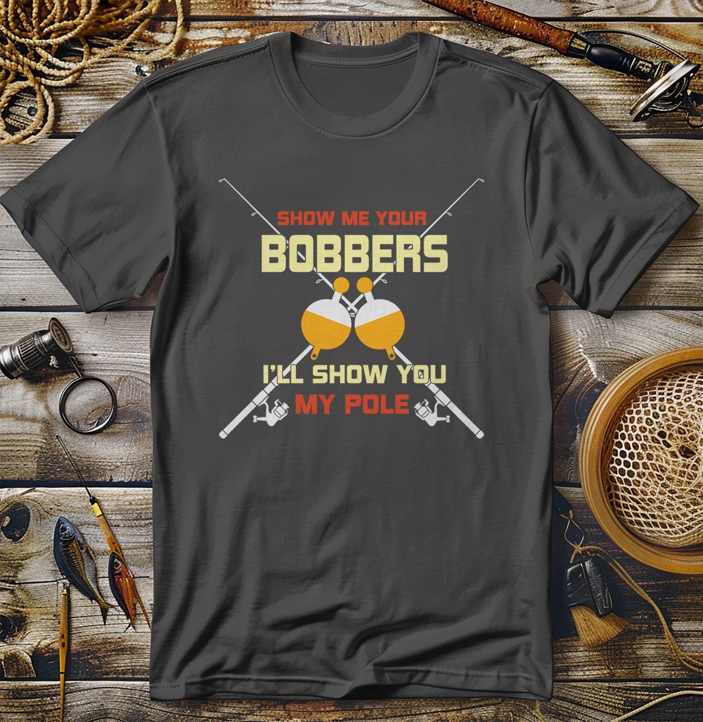 Show Me Your Bobbers Fishing T-Shirt