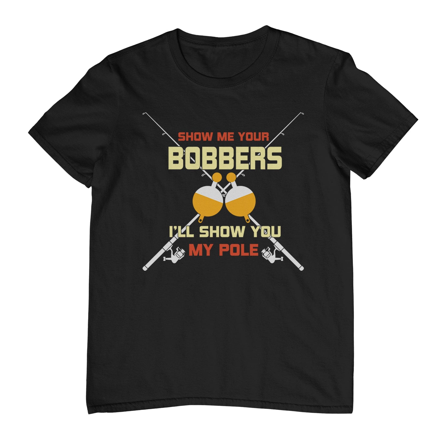Show Me Your Bobbers Fishing T-Shirt