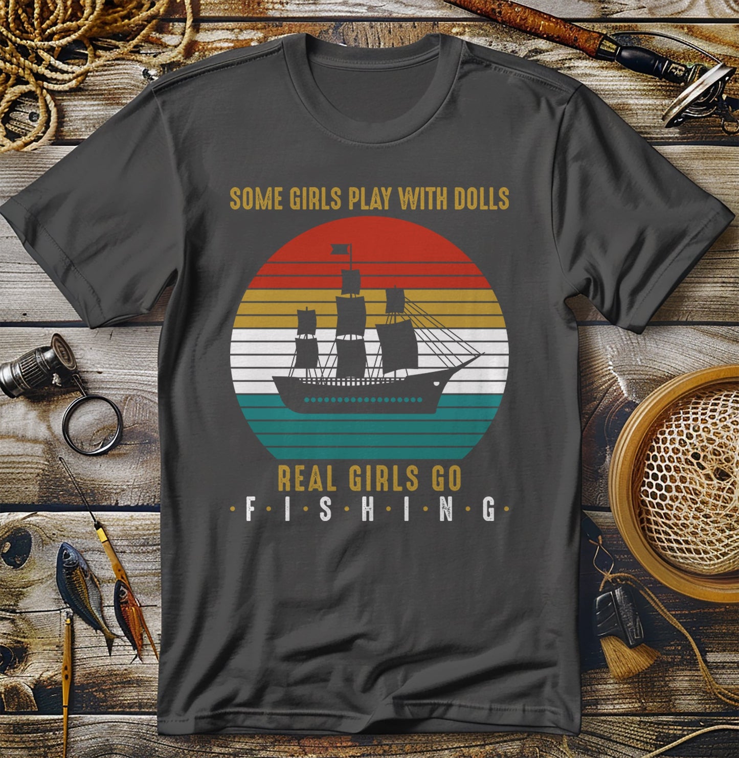 Some Girls Play With Dolls Fishing T-Shirt