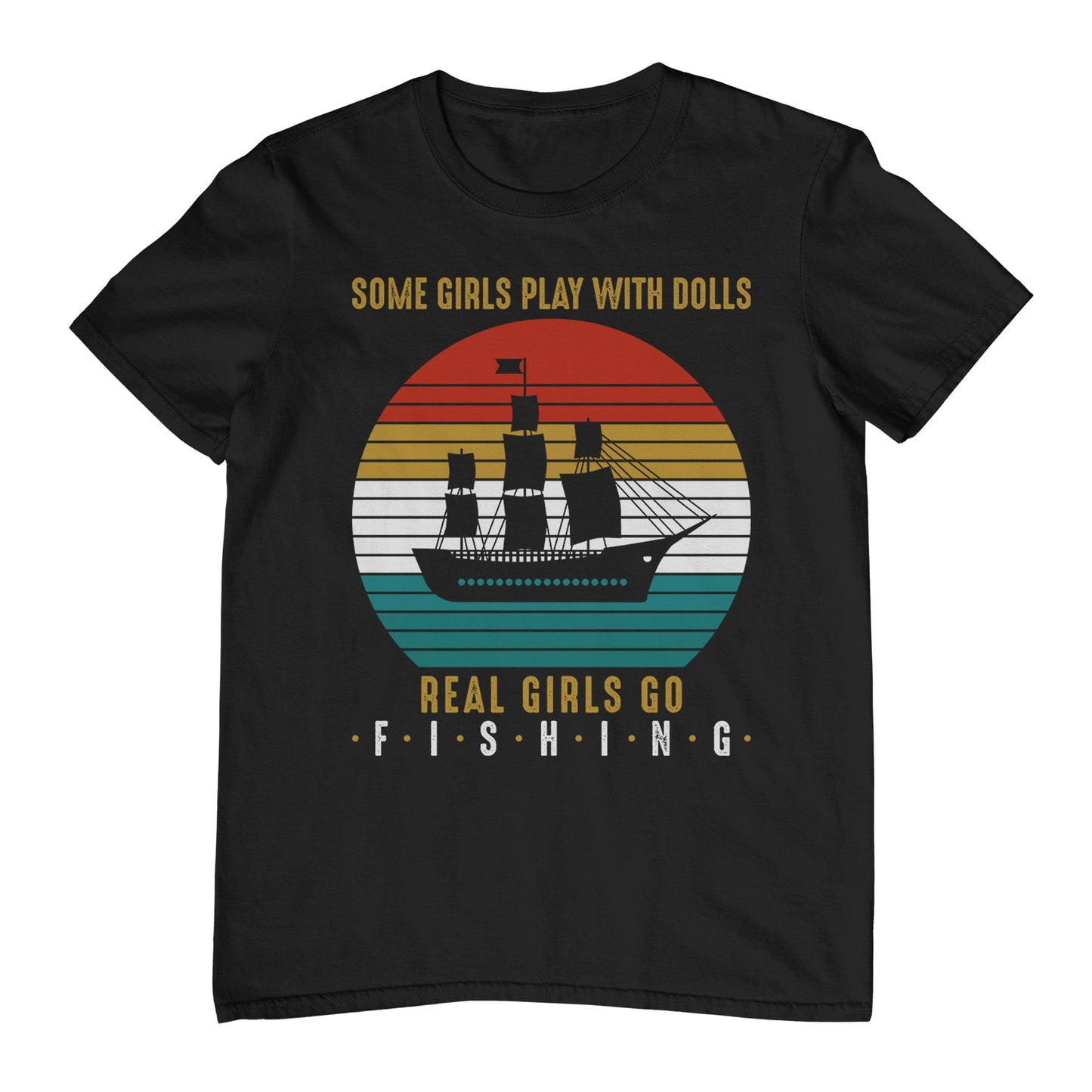 Some Girls Play With Dolls Fishing T-Shirt