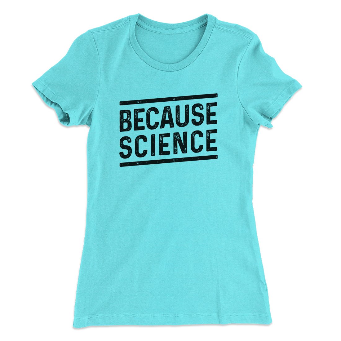 Because Science Women's T-Shirt