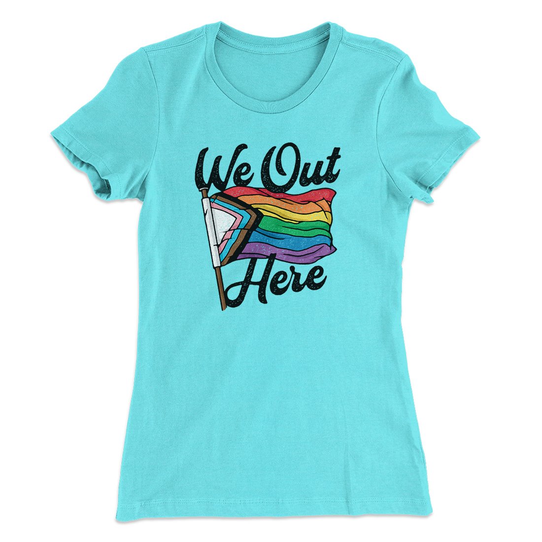 We Out Here Women's T-Shirt