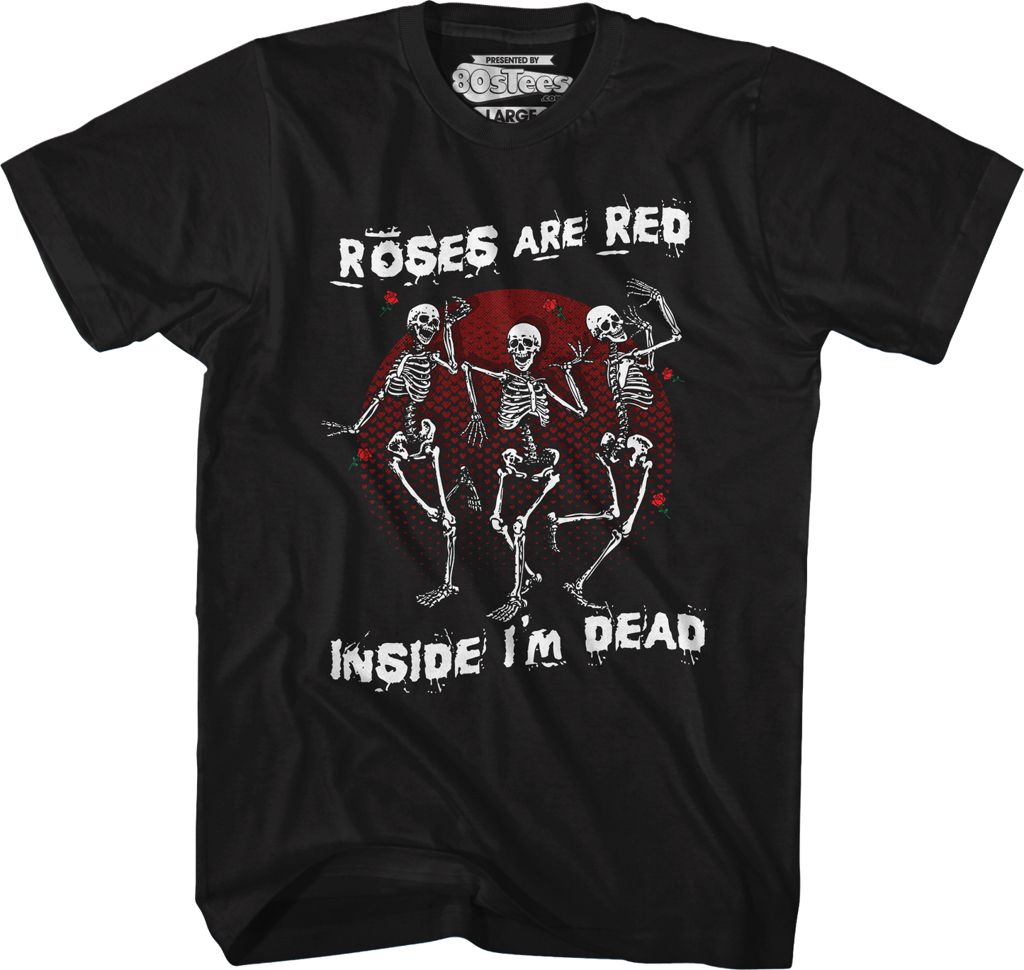 Roses Are Red Inside I'm Dead T-Shirt